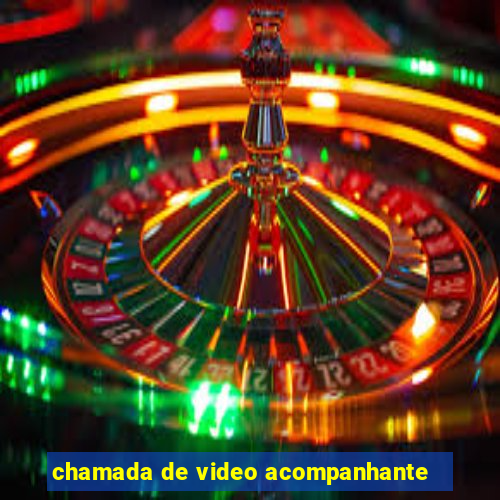 chamada de video acompanhante